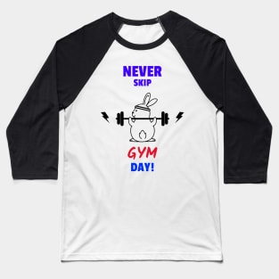 Never Skip GYM Day! Baseball T-Shirt